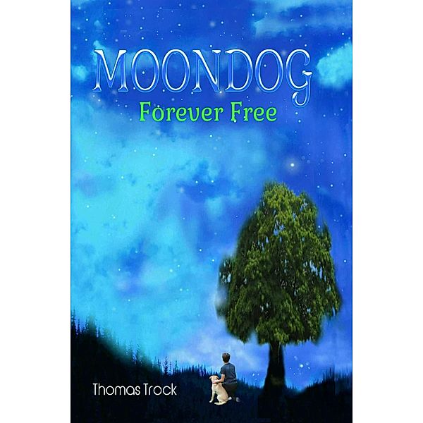Moondog Forever Free / Thomas Trock, Thomas Trock