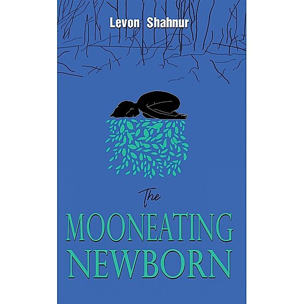Mooneating Newborn / Austin Macauley Publishers, Levon Shahnur
