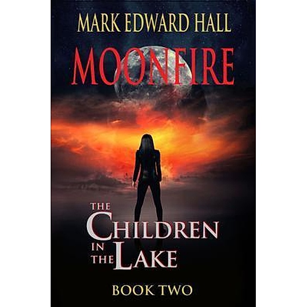 Moonfire / Lost Village Publishing, Mark Edward Hall