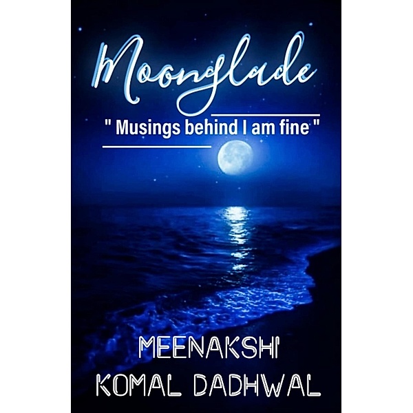 Moonglade, Writer's Arena, Komal Dadhwal
