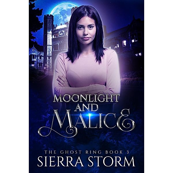 Moonlight and Malice (The Ghost Ring Chronicles) / The Ghost Ring Chronicles, Sierra Storm