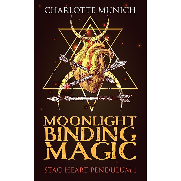 Moonlight Binding Magic (Stag Heart Pendulum, #1) / Stag Heart Pendulum, Charlotte Munich