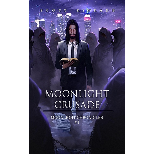 Moonlight Crusade (Moonlight Chronicles, #1) / Moonlight Chronicles, Scott Kinkade