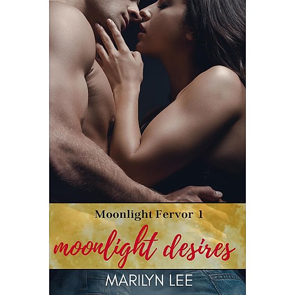 Moonlight Desires (Moonlight Fervor, #1) / Moonlight Fervor, Marilyn Lee