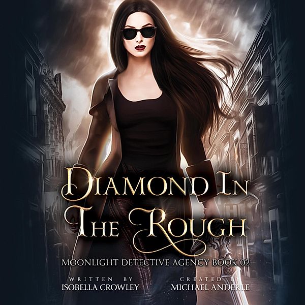 Moonlight Detective Agency - 2 - Diamond in the Rough - Moonlight Detective Agency, Book 2 (Unabridged), Michael Anderle, Ell Leigh Clarke, Isobella Crowley