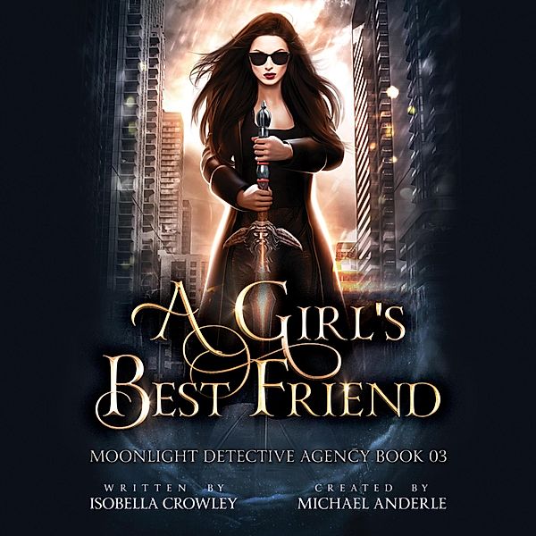 Moonlight Detective Agency - 3 - A Girl's Best Friend - Moonlight Detective Agency, Book 3 (Unabridged), Michael Anderle, Ell Leigh Clarke, Isobella Crowley
