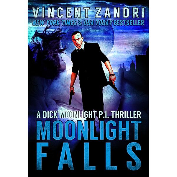 Moonlight Falls (A Dick Moonlight PI Series, #1) / A Dick Moonlight PI Series, Vincent Zandri