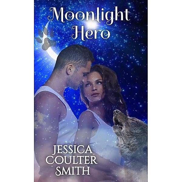 Moonlight Hero (Ashton Grove Werewolves, #3) / Ashton Grove Werewolves, Jessica Coulter Smith