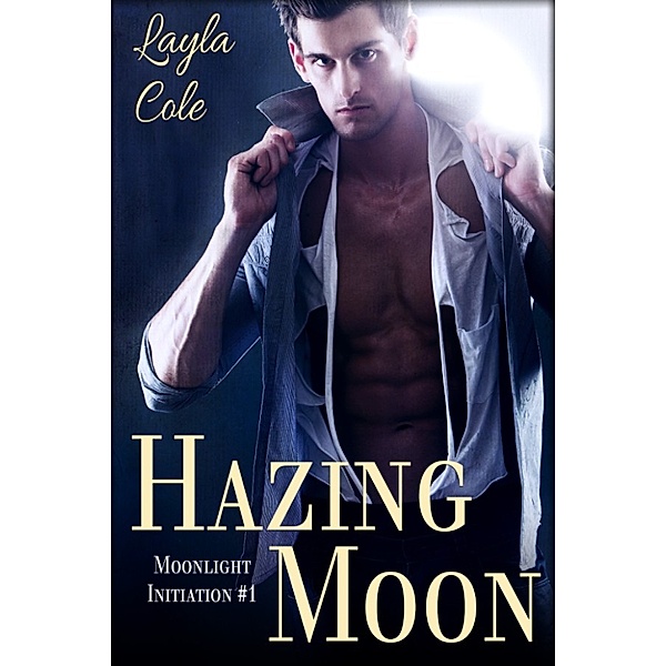 Moonlight Initiation: Hazing Moon, Layla Cole