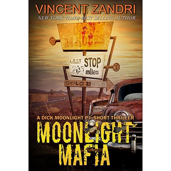 Moonlight Mafia (A Dick Moonlight PI Series Short) / A Dick Moonlight PI Series Short, Vincent Zandri