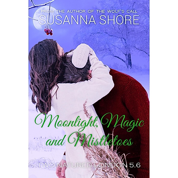 Moonlight, Magic and Mistletoes. Two-Natured London 5.6. / Two-Natured London, Susanna Shore