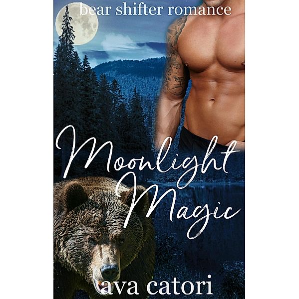 Moonlight Magic (Bear Shifters of Louisiana, #1) / Bear Shifters of Louisiana, Ava Catori