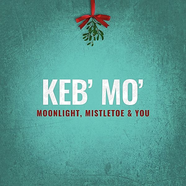 Moonlight,Mistletoe And You, Keb' Mo'