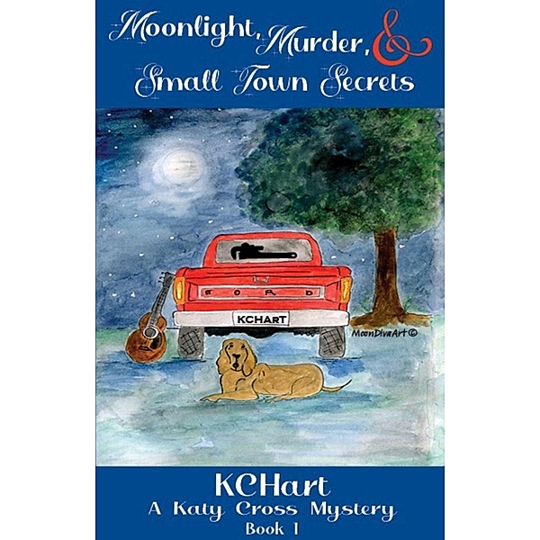 Moonlight Murder and Small Town Secrets (Katy Cross Murder Mystery, #1) / Katy Cross Murder Mystery, Kc Hart