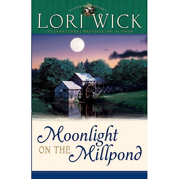 Moonlight on the Millpond / Harvest House Publishers, Lori Wick
