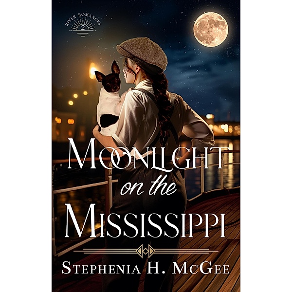 Moonlight on the Mississippi (River Romances, #2) / River Romances, Stephenia H. Mcgee