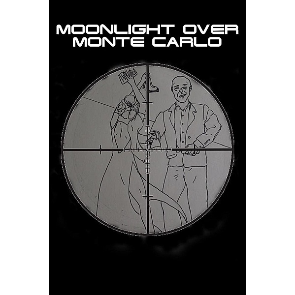 Moonlight Over Monte Carlo (Scabbers, #4) / Scabbers, Justin L. Smith