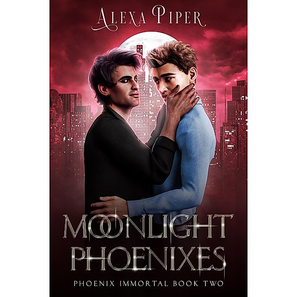 Moonlight Phoenixes (Phoenix Immortal, #2) / Phoenix Immortal, Alexa Piper