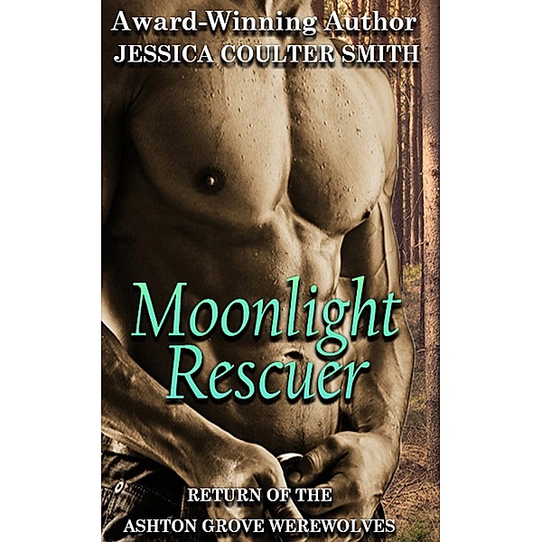 Moonlight Rescuer (Return of the Ashton Grove Werewolves, #2), Jessica Coulter Smith