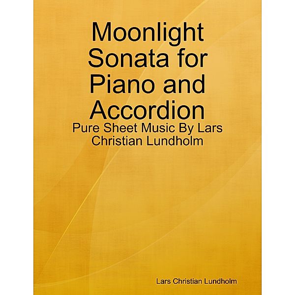 Moonlight Sonata for Piano and Accordion - Pure Sheet Music By Lars Christian Lundholm, Lars Christian Lundholm