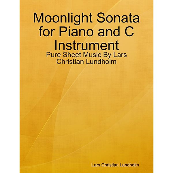Moonlight Sonata for Piano and C Instrument - Pure Sheet Music By Lars Christian Lundholm, Lars Christian Lundholm