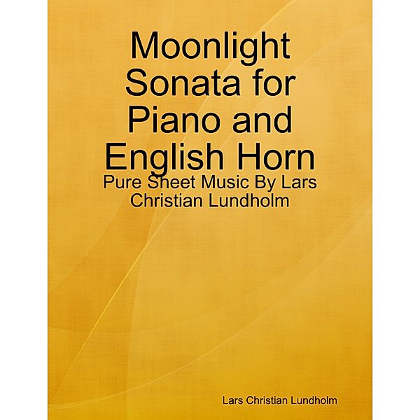 Moonlight Sonata for Piano and English Horn - Pure Sheet Music By Lars Christian Lundholm, Lars Christian Lundholm