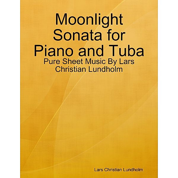 Moonlight Sonata for Piano and Tuba - Pure Sheet Music By Lars Christian Lundholm, Lars Christian Lundholm