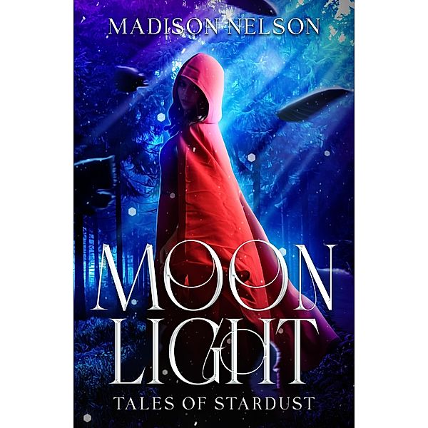 Moonlight (Tales of Stardust, #0.5) / Tales of Stardust, Madison Nelson