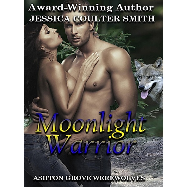 Moonlight Warrior (Ashton Grove Werewolves, #7), Jessica Coulter Smith