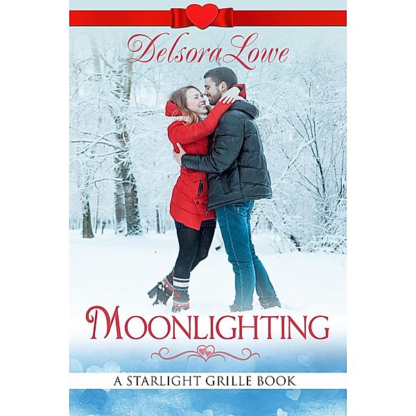 Moonlighting (A Serenity Harbor Maine Novella, Starlight Grille, #3) / A Serenity Harbor Maine Novella, Starlight Grille, Delsora Lowe