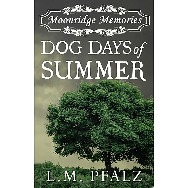 Moonridge Memories: Dog Days of Summer (Moonridge Memories, #1), L.M. Pfalz