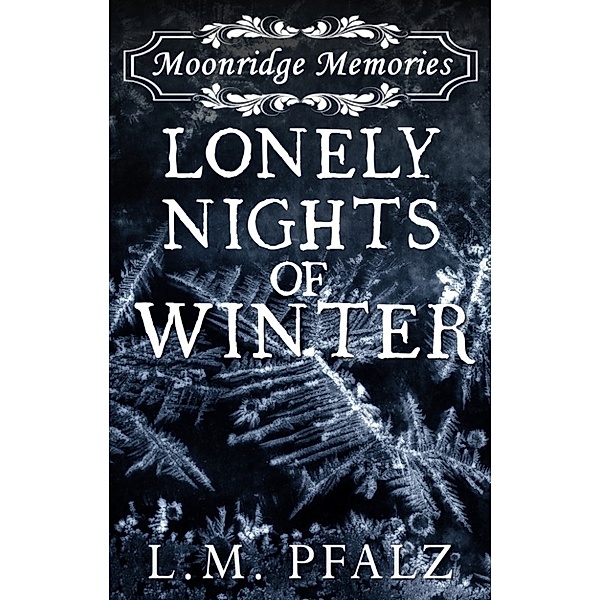 Moonridge Memories: Lonely Nights of Winter (Moonridge Memories, #3), L.M. Pfalz