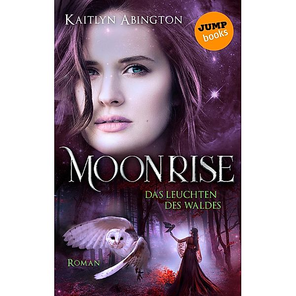 Moonrise - Das Leuchten des Waldes, Kaitlyn Abington