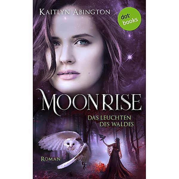 Moonrise - Das Leuchten des Waldes, Kaitlyn Abington
