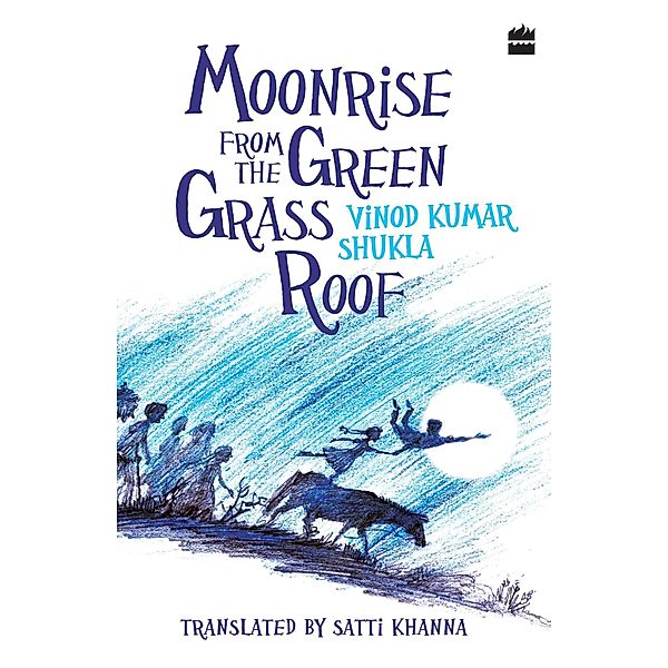 Moonrise From the Green Grass Roof, Vinod Kumar Shukla
