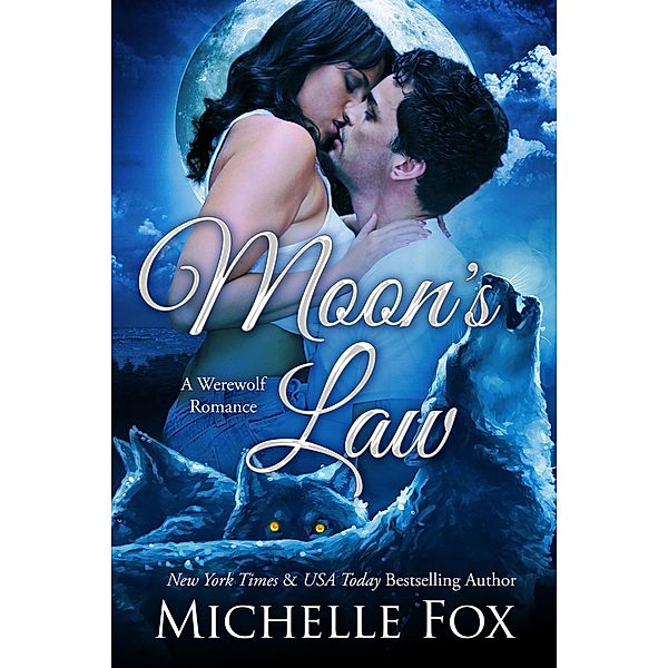 Moon's Law (New Moon Wolves ~ Bite of the Moon ~ BBW Werewolf Romance) / New Moon Wolves, Michelle Fox