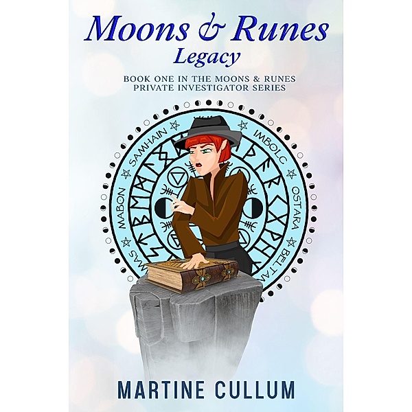 Moons & Runes: Legacy (Moons & Runes Private Investigators, #1) / Moons & Runes Private Investigators, Martine Cullum