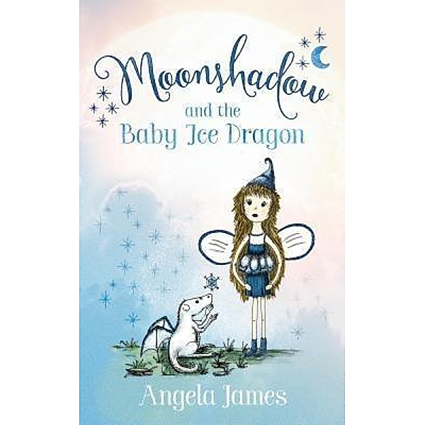 Moonshadow and the Baby Ice Dragon, Angela James