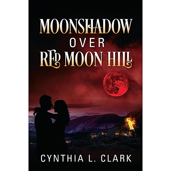 Moonshadow over Red Moon Hill, Cynthia L. Clark