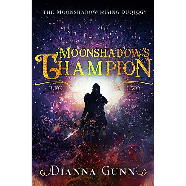 Moonshadow's Champion (Moonshadow Rising Duology, #2) / Moonshadow Rising Duology, Dianna Gunn