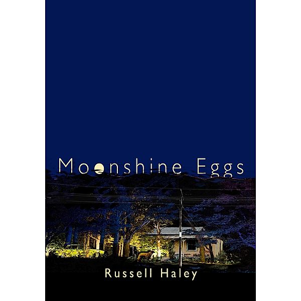 Moonshine Eggs, Russell Haley