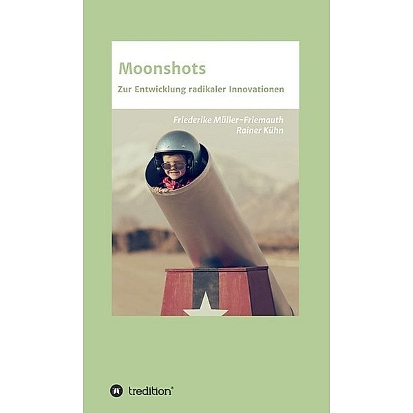 Moonshots, Friederike Müller-Friemauth, Rainer Kühn