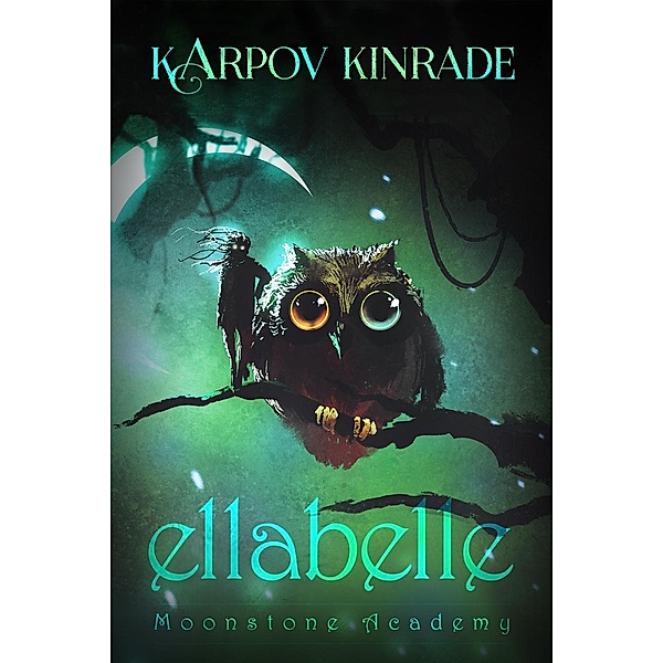 Moonstone Academy: Ellabelle (A Prequel Novella), Karpov Kinrade