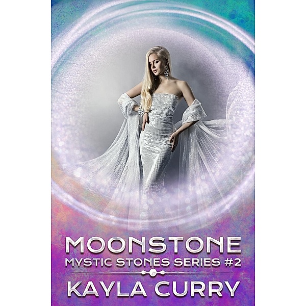 Moonstone (Mystic Stones Series #2), Kayla Curry