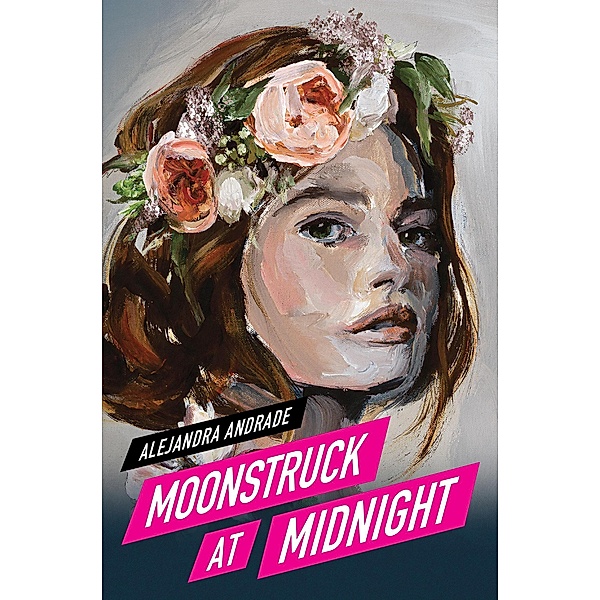 Moonstruck at Midnight (Moonstruck Series, #1) / Moonstruck Series, Alejandra Andrade
