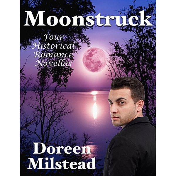 Moonstruck: Four Historical Romance Novellas, Doreen Milstead