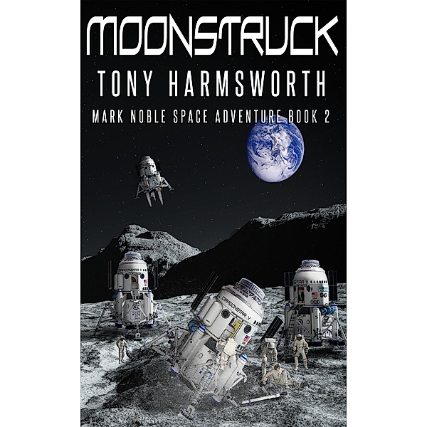 Moonstruck (Mark Noble Space Adventure, #2) / Mark Noble Space Adventure, Tony Harmsworth