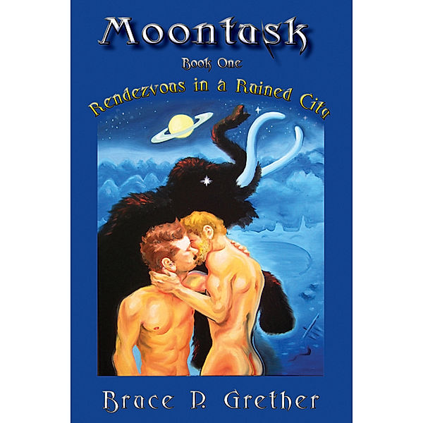 Moontusk: Book 1: Rendezvous in a Ruined City, Bruce P. Grether