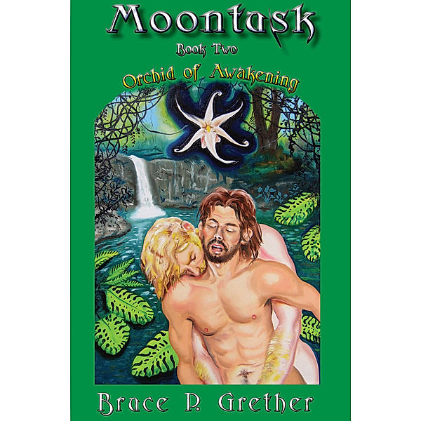 Moontusk: Book 2: Orchid of Awakening, Bruce P. Grether