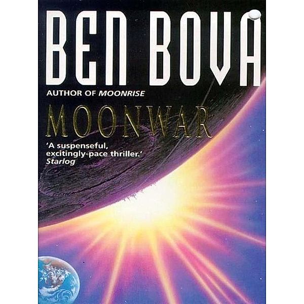 Moonwar / The Moonbase Saga, Ben Bova